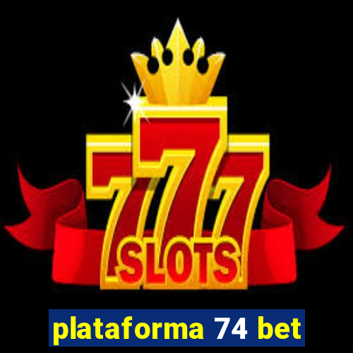 plataforma 74 bet